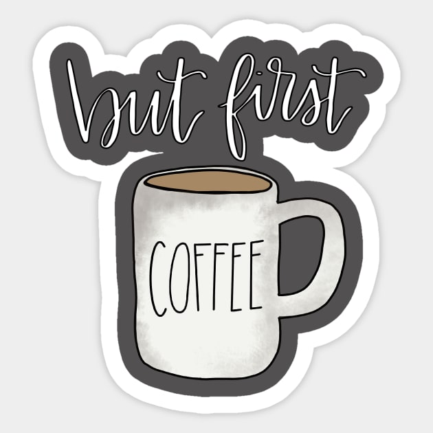 But First Coffee Sticker by Hannah’s Hand Lettering